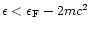 $\epsilon<\epsilon_{\rm F}-2mc^2$