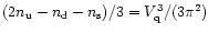 $(2n_{\rm u}-n_{\rm d}-n_{\rm s})/3=V_{\rm
q}^3/(3\pi^2)$