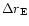 $\Delta r_{\rm E}$