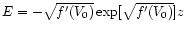 $E=-\sqrt{f'(V_0)}\exp[\sqrt{f'(V_0)}]z$