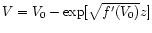 $V=V_0-\exp[\sqrt{f'(V_0)}z]$