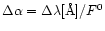 $\Delta\alpha = \Delta\lambda[{\rm\AA}]/F^0$