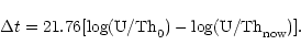 \begin{displaymath}%
\Delta t =21.76[\log(\mathrm{U/Th}_0)-\log(\mathrm{U/Th}_{{\rm now}})].
\end{displaymath}