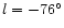 $l = -76\degr$