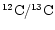 $^{12}{\rm C}/^{13}{\rm C}$