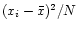 $(x_{i}-\bar{x})^{2}/N$