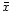 $\bar{x}$