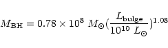 \begin{displaymath}%
M_{{\rm BH}} = 0.78 \times 10^8~M_{\odot} (\frac{L_{{\rm bulge}}}{10^{10}~L_{\odot}})^{1.08}
\end{displaymath}