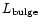 $L_{{\rm bulge}}$