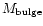 $M_{{\rm bulge}}$