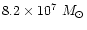 $8.2 \times 10^7~M_{\odot}$