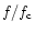 $ f / f_{{\rm c}}$