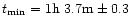 $t_{{\rm min}} = 1{\rm h}~3.7{\rm m}
\pm0.3$