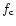 $f_{{\rm c}}$