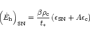 \begin{displaymath}\left(\dot E_{\rm h} \right)_{\rm SN} =
\frac{\beta\rho_{\rm c}}{t_*}\left(\epsilon_{\rm SN}+A\epsilon_{\rm c}\right)
\end{displaymath}