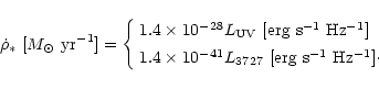 \begin{displaymath}\dot\rho_*\ [M_\odot\ {\rm yr}^{-1}]=\left\{\begin{array}{l}
...
...L_{3727}\ [\rm {erg\ s^{-1}~Hz^{-1}}]\cdot
\end{array}\right.
\end{displaymath}