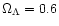 $\Omega_{\rm\Lambda}= 0.6$