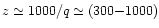$z \simeq 1000/q \simeq (300{-}1000)$