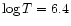 $\log T=6.4$