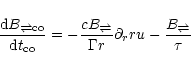 \begin{displaymath}
\frac{{\rm d} B_{\rightleftharpoons{\rm co}}}
{{\rm d} t_{...
...Gamma r} \partial_r r u
- \frac{B_{\rightleftharpoons}}{\tau}
\end{displaymath}