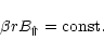 \begin{displaymath}\beta r B_\Uparrow = \mbox{const.}
\end{displaymath}