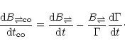 \begin{displaymath}
\frac{{\rm d} B_{\rightleftharpoons{\rm co}}}
{{\rm d} t_{...
...tleftharpoons}}{\Gamma}
\frac{{\rm d} \Gamma}{{\rm d} t}\cdot
\end{displaymath}