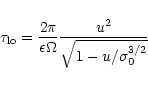 \begin{displaymath}\tau_{\rm lo}
= \frac{2\pi}{\epsilon\Omega}
\frac{u^2}{\sqrt{1-u/\sigma_0^{3/2}}}
\end{displaymath}