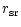 $\displaystyle r_{\rm sr}$