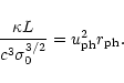 \begin{displaymath}
\frac{\kappa L}{c^3 \sigma_0^{3/2}}
= u_{\rm ph}^2 r_{\rm ph}.
\end{displaymath}