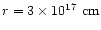 $r=3\times 10^{17}~{\rm cm}$