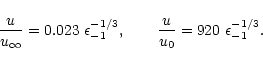 \begin{displaymath}\frac{u}{u_\infty}
= 0.023~\epsilon_{-1}^{-1/3},\qquad
\frac{u}{u_0}
= 920~\epsilon_{-1}^{-1/3}.
\end{displaymath}