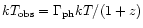 $kT_{\rm obs} =
\Gamma_{\rm ph} kT/(1+z)$