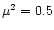 $\mu ^2=0.5$