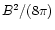$B^2/(8\pi)$