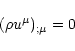 \begin{displaymath}
(\rho u^\mu)_{;\mu} = 0
\end{displaymath}