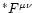 ${}^*F^{\mu\nu}$