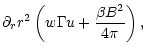 $\displaystyle \partial_r r^2 \left(
w\Gamma u + \frac{\beta B^2}{4\pi}
\right),$
