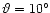 $\vartheta =10^\circ $