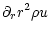 $\displaystyle \partial_r r^2 \rho u$