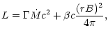 $\displaystyle L = \Gamma \dot M c^2
+ \beta c \frac{(rB)^2}{4\pi},$