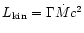 $L_{\rm kin}=\Gamma \dot M c^2$