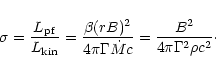 \begin{displaymath}
\sigma
= \frac{L_{\rm pf}}{L_{\rm kin}}
= \frac{\beta (r...
...{4\pi \Gamma\dot M c}
= \frac{B^2}{4\pi\Gamma^2\rho c^2}\cdot
\end{displaymath}