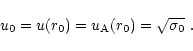 \begin{displaymath}
u_0 = u(r_0) = u_{\rm A}(r_0) = \sqrt{\sigma_0}
\ .
\end{displaymath}