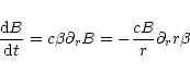 \begin{displaymath}
\frac{{\rm d}B}{{\rm d}t}
= c \beta \partial_r B
= - \frac{cB}{r} \partial_r r\beta
\end{displaymath}