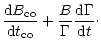 $\displaystyle \frac{{\rm d} B_{\rm co}}{{\rm d} t_{\rm co}}
+ \frac{B}{\Gamma}
\frac{{\rm d} \Gamma}{{\rm d} t}\cdot$