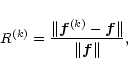 \begin{displaymath}R^{(k)}={{\Vert\vec{f}^{(k)}-\vec{f}\Vert}\over{\Vert\vec{f}\Vert}} ,
\end{displaymath}