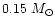 $0.15~{M_\odot}$
