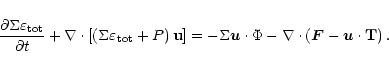 \begin{displaymath}
\frac{\partial \Sigma\varepsilon_{\rm tot}}{\partial t}
+...
...
- \nabla\cdot \left(\vec{F} - \vec{u} \cdot {\bf T} \right).
\end{displaymath}