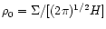 $\rho_0 = \Sigma / [ (2 \pi)^{1/2} H ]$