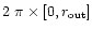 $2~\pi \times [0, r_{\rm out}]$